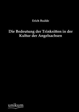 Die Bedeutung der Trinksitten in der Kultur der Angelsachsen