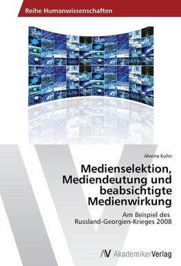 Medienselektion, Mediendeutung und beabsichtigte Medienwirkung