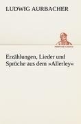 Erzählungen, Lieder und Sprüche aus dem »Allerley«