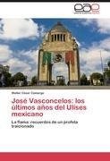 José Vasconcelos: los últimos años del Ulises mexicano