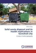 Solid waste disposal and its health implications in Guwahati city