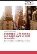 Sociología: Una ciencia  con magia para un siglo innovador