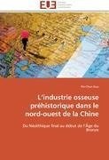 L'industrie osseuse préhistorique dans le nord-ouest de la Chine