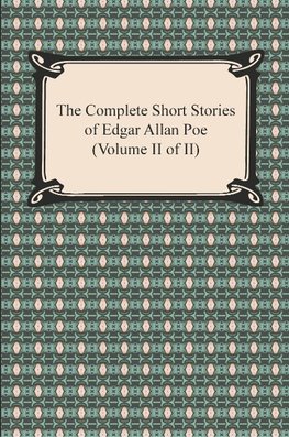 The Complete Short Stories of Edgar Allan Poe (Volume II of II)