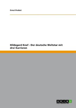 Hildegard Knef - Der deutsche Weltstar mit drei Karrieren