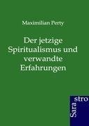 Der jetzige Spiritualismus und verwandte Erfahrungen