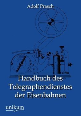 Handbuch des Telegraphendienstes der Eisenbahnen