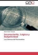 Inconsciente, Lógica y Subjetividad