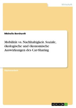 Mobilität vs. Nachhaltigkeit. Soziale, ökologische und ökonomische Auswirkungen des Car-Sharing