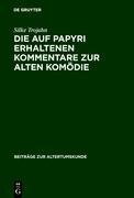 Die auf Papyri erhaltenen Kommentare zur Alten Komödie