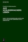 Von Schleiermachers Anstellung in Halle bis an sein Lebensende, den 12. Februar 1834