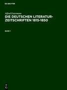 Alfred Estermann: Die deutschen Literatur-Zeitschriften 1815-1850. Band 1