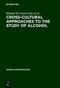 Cross-Cultural Approaches to the Study of Alcohol