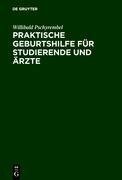 Praktische Geburtshilfe für Studierende und Ärzte