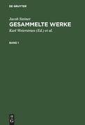 Jacob Steiner: Gesammelte Werke. Band 1