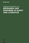 Erkennen und Erinnern in Kunst und Literatur