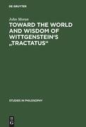 Toward the World and Wisdom of Wittgenstein's "Tractatus"