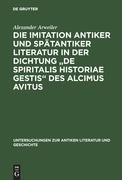 Die Imitation antiker und spätantiker Literatur in der Dichtung "De spiritalis historiae gestis" des Alcimus Avitus