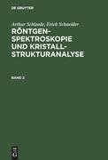 Arthur Schleede; Erich Schneider: Röntgenspektroskopie und Kristallstrukturanalyse. Band 2