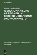 Iberoromanische Arabismen im Bereich Urbanismus und Wohnkultur