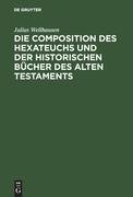 Die Composition des Hexateuchs und der historischen Bücher des Alten Testaments