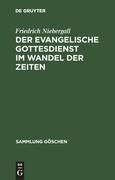 Der evangelische Gottesdienst im Wandel der Zeiten