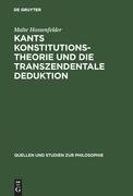 Kants Konstitutionstheorie und die Transzendentale Deduktion