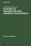 Studien zu Frauenlob und Heinrich von Mügeln