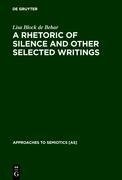 A Rhetoric of Silence and Other Selected Writings