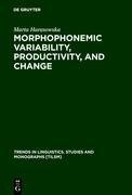 Morphophonemic Variability, Productivity, and Change