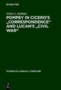 Pompey in Cicero's "Correspondence" and Lucan's "Civil war"