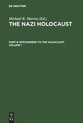 The Nazi Holocaust. Part 8: Bystanders to the Holocaust. Volume 1