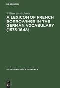 A Lexicon of French Borrowings in the German Vocabulary (1575-1648)