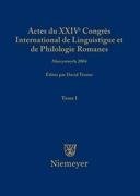 Actes du XXIV Congrès International de Linguistique et de Philologie Romanes. Tome I