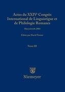 Actes du XXIV Congrès International de Linguistique et de Philologie Romanes. Tome III