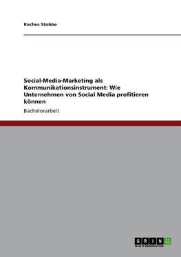 Social-Media-Marketing als Kommunikationsinstrument: Wie Unternehmen von Social Media profitieren können