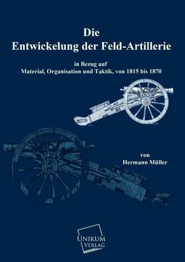 Die Entwicklung der Feld-Artillerie