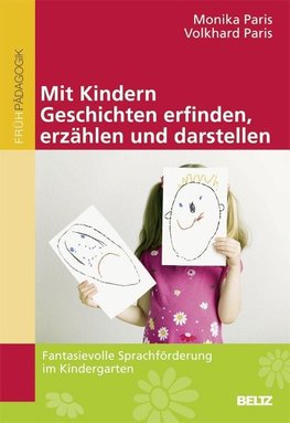 Mit Kindern Geschichten erfinden, erzählen und darstellen