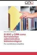 El BSC y CRM como herramientas administrativa bibliotecológica