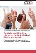 Sentido significado y discurso de la Actividad Física y la salud