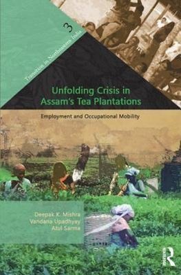 Mishra, D: Unfolding Crisis in Assam's Tea Plantations