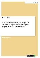 Value versus Growth - An Empirical Analysis of Equity Fund Managers´ Capabilities to Generate Alpha