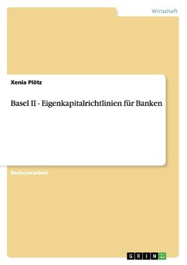 Basel II - Eigenkapitalrichtlinien für Banken