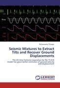 Seismic Mixtures to Extract Tilts and Recover Ground Displacements