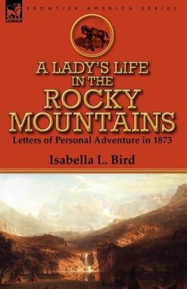 A Lady's Life in the Rocky Mountains