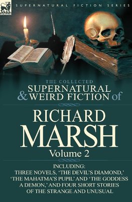 The Collected Supernatural and Weird Fiction of Richard Marsh