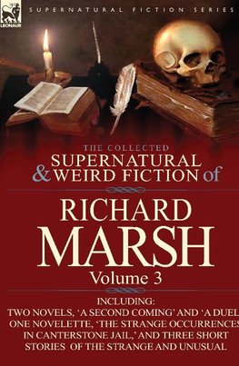 The Collected Supernatural and Weird Fiction of Richard Marsh