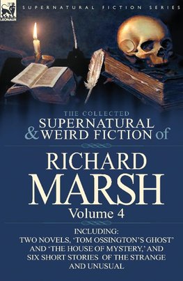 The Collected Supernatural and Weird Fiction of Richard Marsh