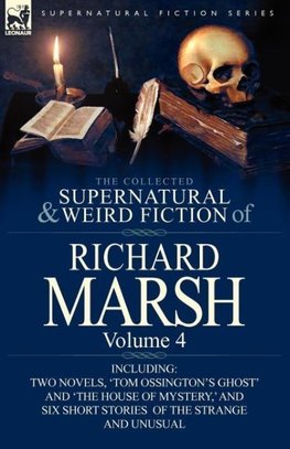 The Collected Supernatural and Weird Fiction of Richard Marsh