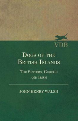 Dogs Of The British Islands. The Setters.Gordon And Irish.